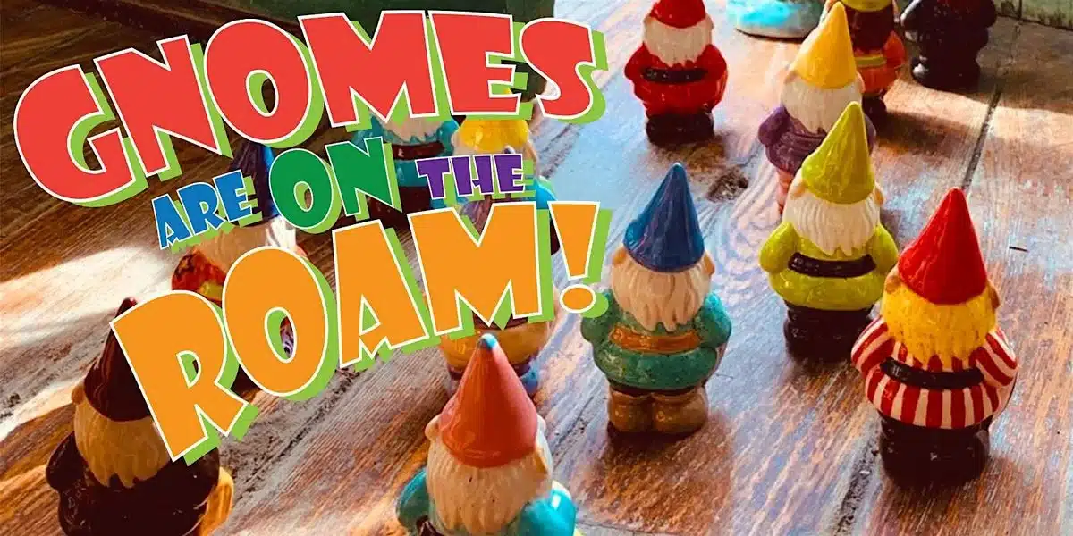 Gnomes on the Roam!