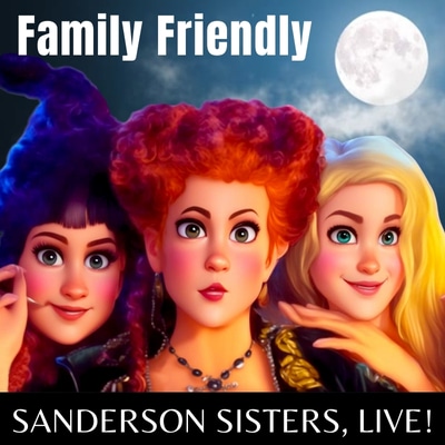 Sanderson Sister's Family Friendly Party, Live